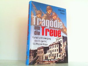 gebrauchtes Buch – Wilhelm Tieke – Tragödie um die Treue - Kampf und Untergang des III. (germ.) SS-Panzer-Korps.