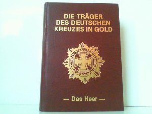 Die Träger des Deutschen Kreuzes in Gold - Das Heer.