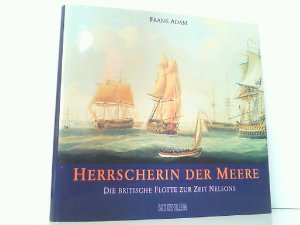 Herrscherin der Meere - Die britische Flotte zur Zeit Nelsons.