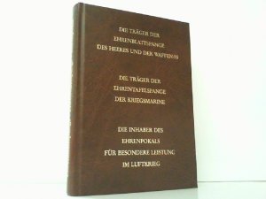 Die Träger der Ehrenblattspange des Heeres und der Waffen-SS. Die Träger der Ehrentafelspange der Kriegsmarine. Die Inhaber des Ehrenpokals für besondere […]