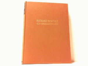 Richard Wagner als Verlagsgefährte. Eine Darstellung mit Briefen und Dokumenten. Ein Abschnitt der Geschichte des Musikverlages B. Schott's Söhne. Mit einer Widmung des Verfassers auf Vorsatz und von ihm auch signiert !