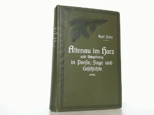 Altenau im Harz und Umgebung in Poesie, Sage und Geschichte.