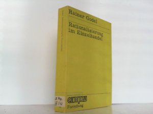 Rationalisierung im Einzelhandel. Campus Forschung Band 47. Die Veränderungen der Arbeitssituation Im Warenverkauf durch die technisch-organisatorische Umstellungsmassnahme Selbstbedienung.