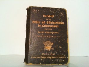 Vorschrift für die Waffen- und Schießausbildung der Ordnungspolizei. (U.V.W.). Teil III Schießausbildung. Gültig vom 1. März 1940 an. PDV 3 Teil III.