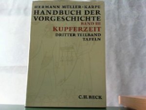 Handbuch der Vorgeschichte. Hier dritter Band, drittter Teilband - Kupferzeit. Tafeln.