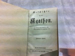 Geschichte des Agathon. Hier nur zweyter Theil. Quid Virtus & quid Sapientia possit - Utile proposuit nobis exemplum.