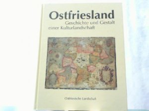 Ostfriesland. Geschichte und Gestalt einer Kulturlandschaft.
