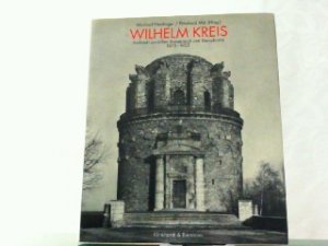 Wilhelm Kreis. Architekt zwischen Kaiserreich und Demokratie 1873 - 1955.