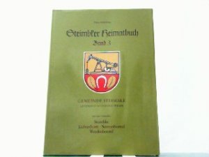 Steimbke - Steimbker Heimatbuch. Hier Band 3 - Gemeinde Steimbke Landkreis Nienburg/Weser mit den Ortsteilen Steimbke, Lichtenhorst, Sonnenborstel, Wendenborstel […]