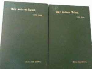 Aus meinem Leben. Hier in 2 Bänden komplett ! Bd. I: Die ersten dreißig Jahre (1819-1849). Bd. II: Von dreißig zu siebzig (1850-1890).