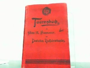 Tourenbuch des Gau 17, Hannover des deutschen Radfahrer-Bundes. Ein Führer für Radfahrer in dem Gebiete von Lüneburg bis Kassel und von Minden bis Quedlinburg […]