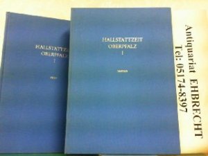 Die Hallstattzeit in der Oberpfalz I. Hier in 2 Bänden komplett ! Text- und Tafelband. Materialhefte zur Bayerischen Vorgeschichte, Reihe A - Fundinventare […]