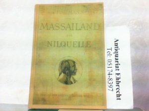 Durch Massailand zur Nilquelle. Reisen und Forschungen der Massai-Expedition des deutschen Antisklaverei-Komite in den Jahren 1891 - 1893.