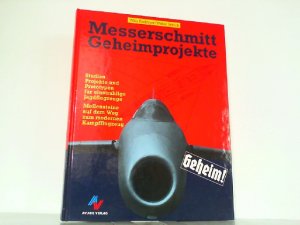 gebrauchtes Buch – Radinger, Willy und Walter Schick – Messerschmitt-Geheimprojekte. Studien Projekte und Prototypen für einstrahlige Jagdflugzeuge. Meilensteine auf dem Weg zum modernen Kampfflugzeug.