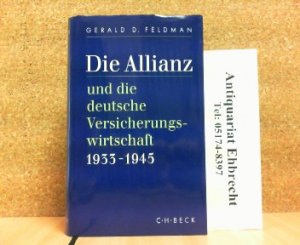 Die Allianz und die deutsche Versicherungswirtschaft 1933 - 1945.