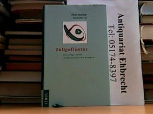 gebrauchtes Buch – Florianne Koechlin – Zellgeflüster: Streifzüge durch wissenschaftliches Neuland.