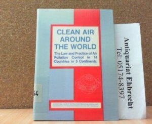 Clean air around the world. The Law and Practice of Air Pollution Control in 14 Countries in 5 Continents.