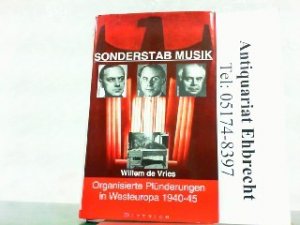 gebrauchtes Buch – Vries, Willem de – Sonderstab Musik. Organisierte Plünderungen in Westeuropa 1940-45. Aus dem Englischen übertragen von Antje Olivier.