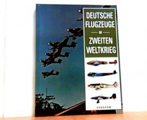 gebrauchtes Buch – Chris Chant – Deutsche Flugzeuge im Zweiten Weltkrieg.