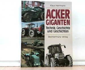 gebrauchtes Buch – Klaus Herrmann – Ackergiganten. Technik, Geschichte und Geschichten.