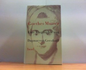 gebrauchtes Buch – Gersdorff, Dagmar von – Goethes Mutter. Eine Biographie.