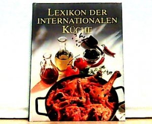 gebrauchtes Buch – Anne Wilson – Lexikon der internationalen Küche. Die leckersten Rezepte von A-Z.