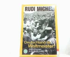 gebrauchtes Buch – Rudi Michel – Deutschland ist Weltmeister! Meine Erinnerungen an das Wunder von Bern.