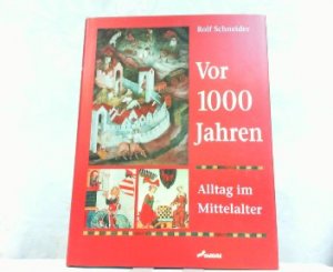 Vor 1000 Jahren - Alltag im Mittelalter.