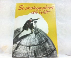 So photographiert die Welt.