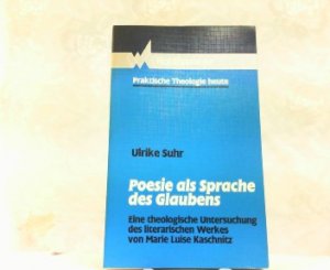 Poesie als Sprache des Glaubens. Eine theologische Untersuchung des literarischen Werkes von Marie Luise Kaschnitz.