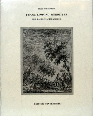 gebrauchtes Buch – Thilo Winterberg – Franz Edmund Weirotter (1733-1771) . Der Landschaftsradierer. Das graphische Werk.