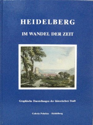 gebrauchtes Buch – Winterberg, Thilo  – Heidelberg im Wandel der Zeit. Graphische Darstellungen der historischen Stadt. Bearbeitet von Michaele-Patricia Stahl. Mit einem Geleitwort von Arno Winterberg und einem Vorwort von Thilo Winterberg.