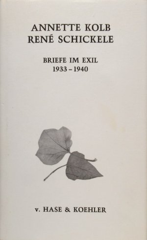 Annette Kolb - René Schickele. Briefe im Exil. 1933-1940. In Zusammenarbeit mit Heidemarie Gruppe. Hrsg. von Akad. der Wissensch.u.Lit. Band 65.