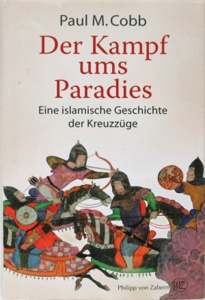 gebrauchtes Buch – Cobb, Paul M – Der Kampf ums Paradies. Eine islamische Geschichte der Kreuzzüge. Aus dem Englischen von Michael Sailer.