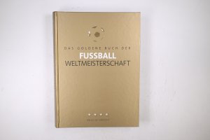 DAS GOLDENE BUCH DER FUSSBALL-WELTMEISTERSCHAFT. (ISBN 0877251975)