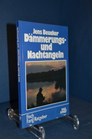 Dämmerungs- und Nachtangeln : e. Wegweiser zu unerwartet guten Fängen.