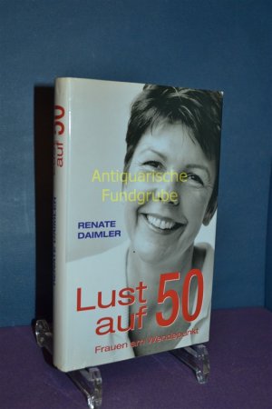 gebrauchtes Buch – Renate Daimler – Lust auf 50 : Frauen am Wendepunkt.