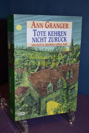 gebrauchtes Buch – Ann Granger – Tote kehren nicht zurück : Mitchell & Markbys elfter Fall. Ins Dt. übertr. von Axel Merz