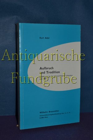 Aufbruch und Tradition : Einf. in d. österr. Literatur seit 1945.