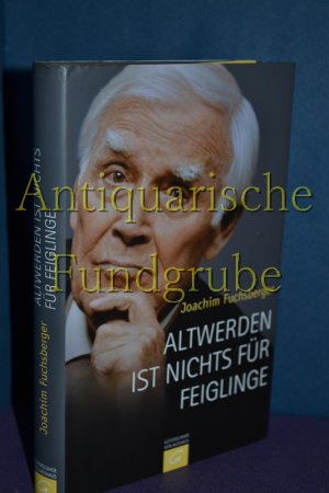 gebrauchtes Buch – Joachim Fuchsberger – Altwerden ist nichts für Feiglinge.