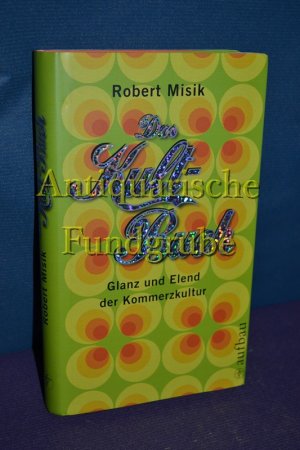 gebrauchtes Buch – Robert Misik – Das Kult-Buch : Glanz und Elend der Kommerzkultur.