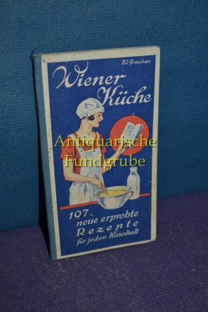 gebrauchtes Buch – Wiener Küche : Eine Sammlung erprobter Kochrezepte für jeden Haushalt.