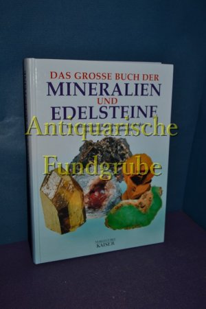 gebrauchtes Buch – Bianchi Potenza – Das grosse Buch der Mineralien und Edelsteine : ein umfassender Ratgeber zum Entdecken, Bestimmen und Sammeln. [Texte: ... Einzig berecht. Übertr. aus dem Ital.: Norbert Jakober ...]