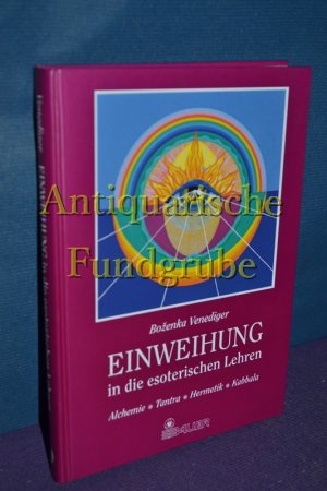 gebrauchtes Buch – Venediger, BozÌ†enka – Einweihung in die esoterischen Lehren : Alchimie, Tantra, Hermetik, Kabbala , ihre Symbolik und Anwendung.