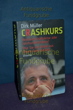 gebrauchtes Buch – Dirk Müller – Crashkurs : Weltwirtschaftskrise oder Jahrhundertchance? , wie Sie das Beste aus Ihrem Geld machen.