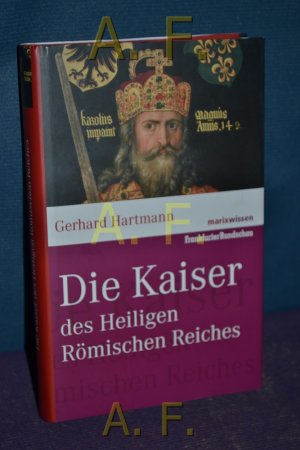 gebrauchtes Buch – Gerhard Hartmann – Die Kaiser des Heiligen Römischen Reiches. Marix Wissen