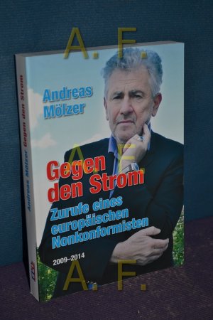 Gegen den strom : Zurufe eines europäischen Nonkonformisten , 2009-2014