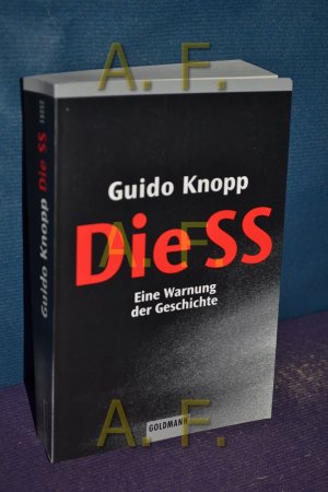 gebrauchtes Buch – Knopp, Guido und Alexander Berkel – Die SS : eine Warnung der Geschichte. In Zusammenarbeit mit Jens Afflerbach ... Red.: Alexander Berkel , Mario Sporn, Goldmann , 15252