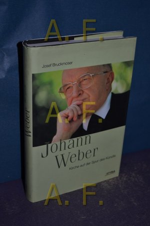 gebrauchtes Buch – Bruckmoser, Josef und Johann Weber – Johann Weber : Kirche auf der Spur des Konzils , [aus Anlass des 75. Geburtstages von Altbischof Johann Weber am 26. April 2002].