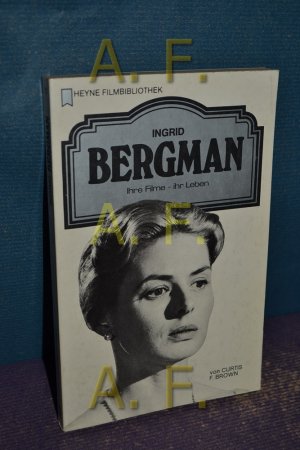 gebrauchtes Buch – Brown, Curtis F – Ingrid Bergman : ihre Filme - ihr Leben. von. [Dt. Übers.: Alfred Dunkel]